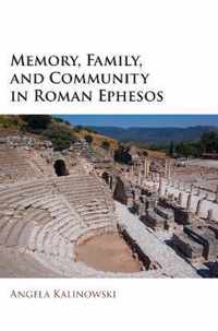 Memory, Family, and Community in Roman Ephesos