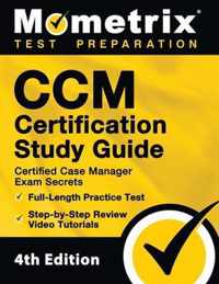 CCM Certification Study Guide - Certified Case Manager Exam Secrets, Full-Length Practice Test, Step-by-Step Review Video Tutorials