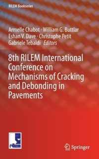 8th RILEM International Conference on Mechanisms of Cracking and Debonding in Pavements