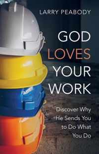 God Loves Your Work