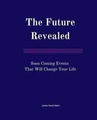 The Future Revealed: Soon Coming Events That Will