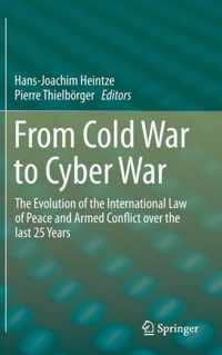 From Cold War to Cyber War: The Evolution of the International Law of Peace and Armed Conflict Over the Last 25 Years