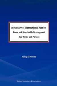 Dictionary of International Justice, Peace and Sustainable Development. Key Terms and Phrases