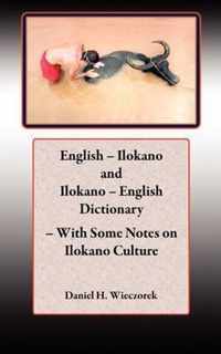 English - Ilokano and Ilokano - English Dictionary - With Some Notes on Ilokano Culture