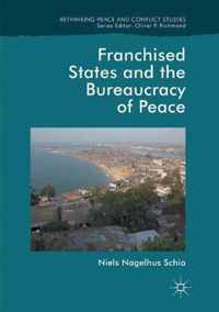 Franchised States and the Bureaucracy of Peace