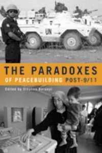 Paradoxes of Peacebuilding Post-9/11