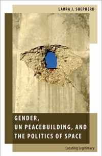 Gender, UN Peacebuilding, and the Politics of Space