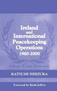 Ireland and International Peacekeeping Operations 1960-2000