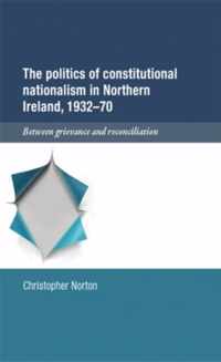 The Politics of Constitutional Nationalism in Northern Ireland, 1932-70