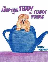 THE Adoption of Teddy the Teapot Poodle