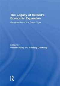 The Legacy of Ireland's Economic Expansion: Geographies of the Celtic Tiger