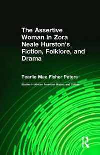 The Assertive Woman in Zora Neale Hurston's Fiction, Folklore, and Drama