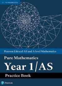 Pearson Edexcel AS and A level Mathematics Pure Mathematics Year 1/AS Practice Book