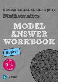 Revise Edexcel GCSE (9â  1) Mathematics Higher Model Answer Workbook