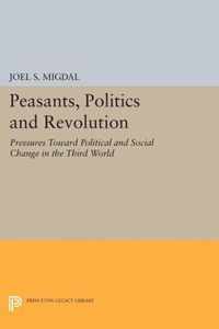 Peasants, Politics and Revolution - Pressures Toward Political and Social Change in the Third World