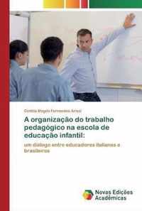 A organizacao do trabalho pedagogico na escola de educacao infantil