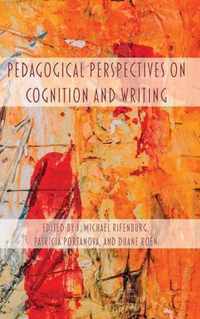 Pedagogical Perspectives on Cognition and Writing