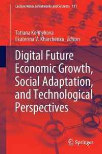 Digital Future Economic Growth, Social Adaptation, and Technological Perspectives