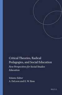 Critical Theories, Radical Pedagogies, and Social Education