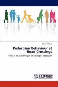 Pedestrian Behaviour at Road Crossings