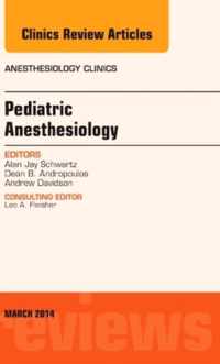 Pediatric Anesthesiology An Issue Of Ane