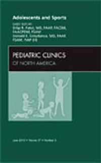 Adolescents and Sports, An Issue of Pediatric Clinics