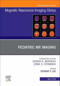 Pediatric MR Imaging, An Issue of Magnetic Resonance Imaging Clinics of North America