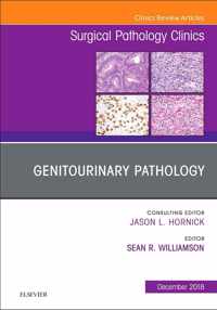 Genitourinary Pathology, An Issue of Surgical Pathology Clinics