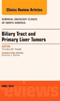 Biliary Tract and Primary Liver Tumors, An Issue of Surgical Oncology Clinics of North America