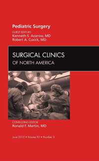 Pediatric Surgery, An Issue of Surgical Clinics