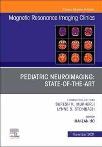 Pediatric Neuroimaging: State-of-the-Art, An Issue of Magnetic Resonance Imaging Clinics of North America