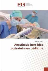 Anesthesie hors bloc operatoire en pediatrie