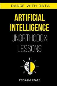 Artificial Intelligence: Unorthodox Lessons