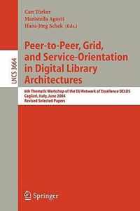 Peer-to-Peer, Grid, and Service-Orientation in Digital Library Architectures