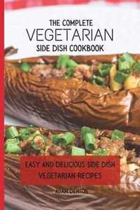 The Complete Vegetarian Side Dish Cookbook