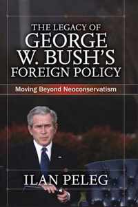 The Legacy of George W. Bush's Foreign Policy