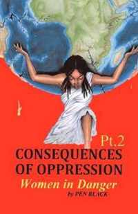 Consequences of Oppression Pt. 2 Women in Danger