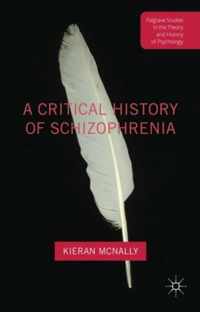 A Critical History of Schizophrenia