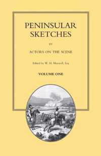 PENINSULAR SKETCHES; BY ACTORS ON THE SCENE. Volume One