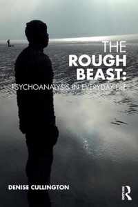 The Rough Beast: Psychoanalysis in Everyday Life