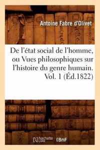 de l'Etat Social de l'Homme, Ou Vues Philosophiques Sur l'Histoire Du Genre Humain. Vol. 1 (Ed.1822)