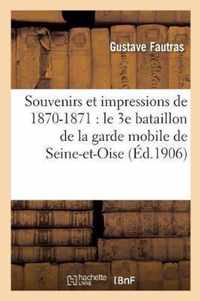 Souvenirs Et Impressions de 1870-1871: Le 3e Bataillon de la Garde Mobile de Seine-Et-Oise