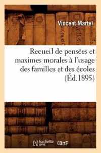 Recueil de Pensees Et Maximes Morales A l'Usage Des Familles Et Des Ecoles (Ed.1895)