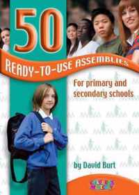 50 Ready-to-use Assemblies for Primary and Secondary Schools