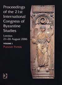 Proceedings of the 21st International Congress of Byzantine Studies, London, 21-26 August 2006