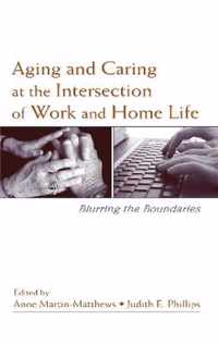 Aging and Caring at the Intersection of Work and Home Life