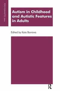 Autism in Childhood and Autistic Features in Adults