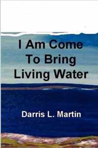 I Am Come To Bring Living Water