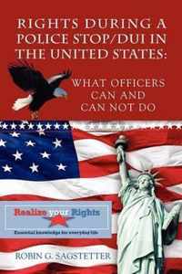 Rights During a Police Stop/DUI in the United States: