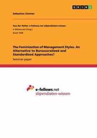 The Feminization of Management Styles. An Alternative to Bureaucratized and Standardized Approaches?